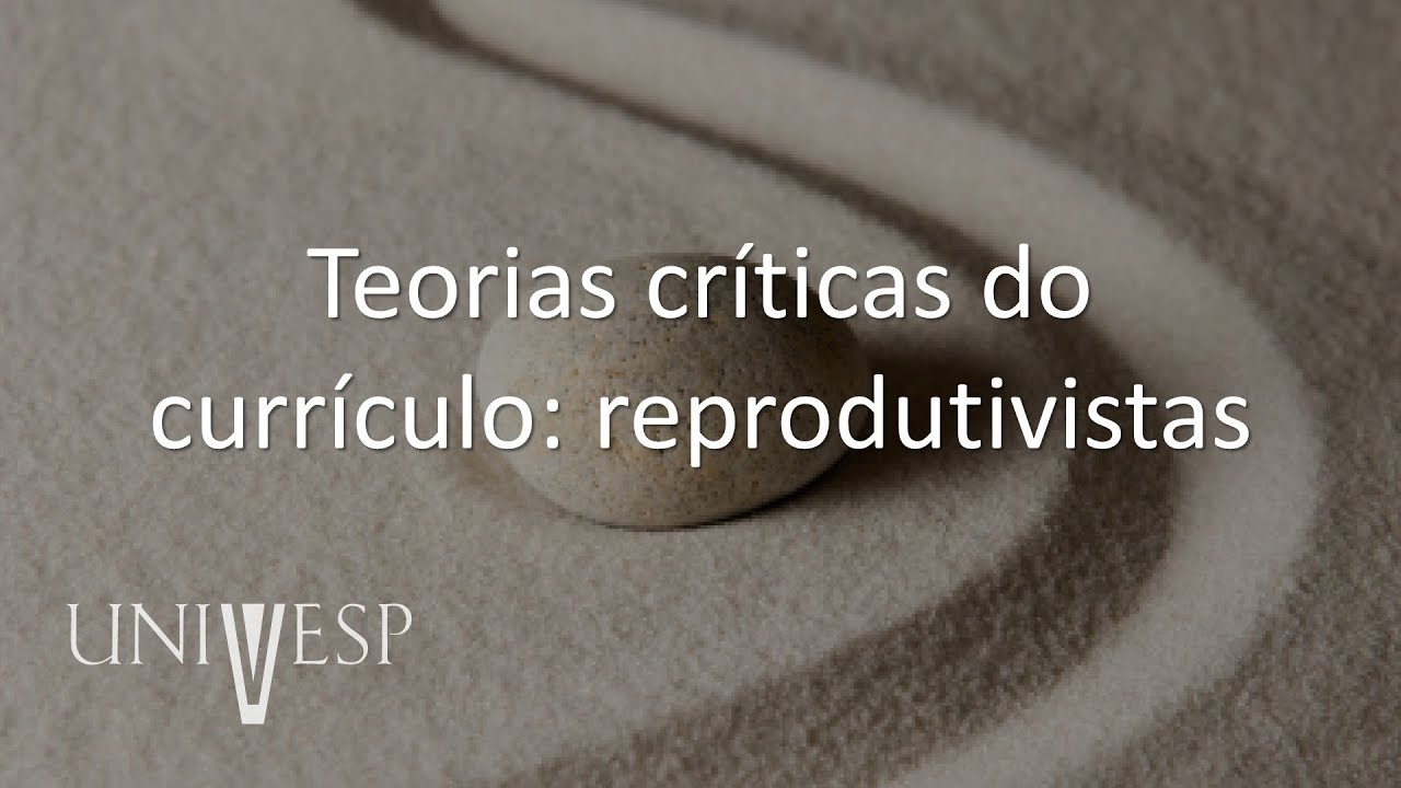 Teorias do Currículo - Teorias críticas do currículo: reprodutivistas