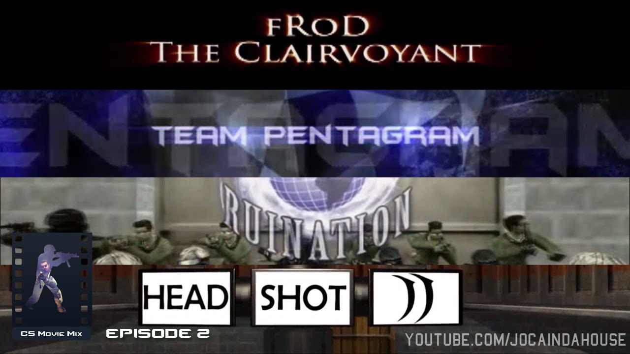 Ancient CS - fRoD The Clairvoyant, Team Pentagram G-Shock, Ruination Final & Headshot II
