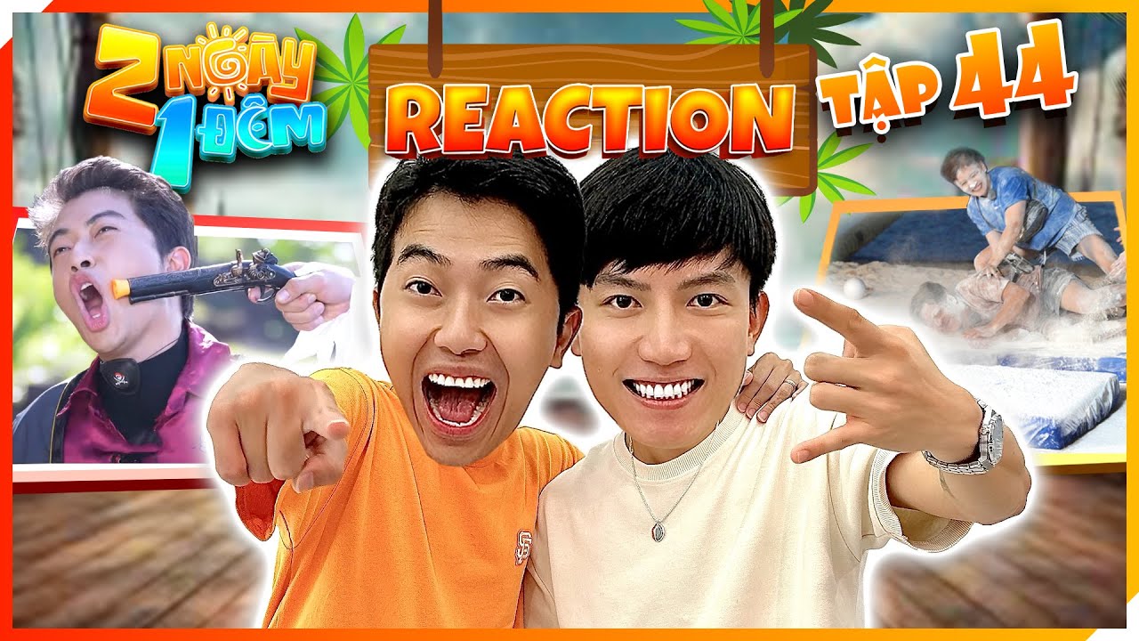Cris Phan v&agrave; Anh T&uacute; Voi Bản Đ&ocirc;n n&oacute;i l&eacute;n chị đạo diễn trong Reaction 2 Ng&agrave;y 1 Đ&ecirc;m Tập 44