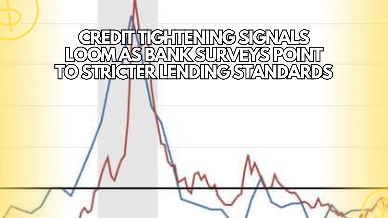 Credit Tightening Signals Loom as Bank Surveys Point to Stricter Lending Standards