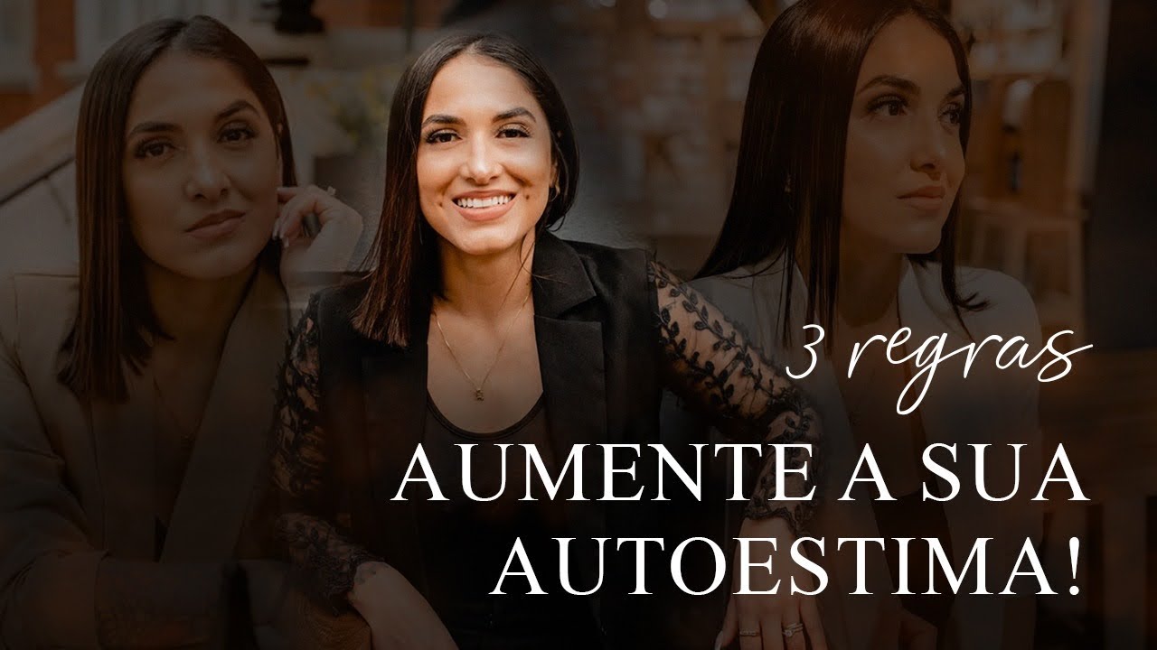 AUMENTE A SUA AUTOESTIMA COM ESSES 3 PASSOS! *AUTOESTIMA E AUTOCONFIANÇA.* 🔥