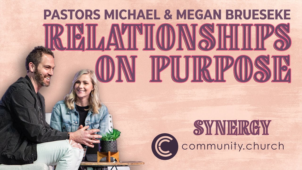 Relationships On Purpose | Synergy | Pastors Michael & Megan Brueseke