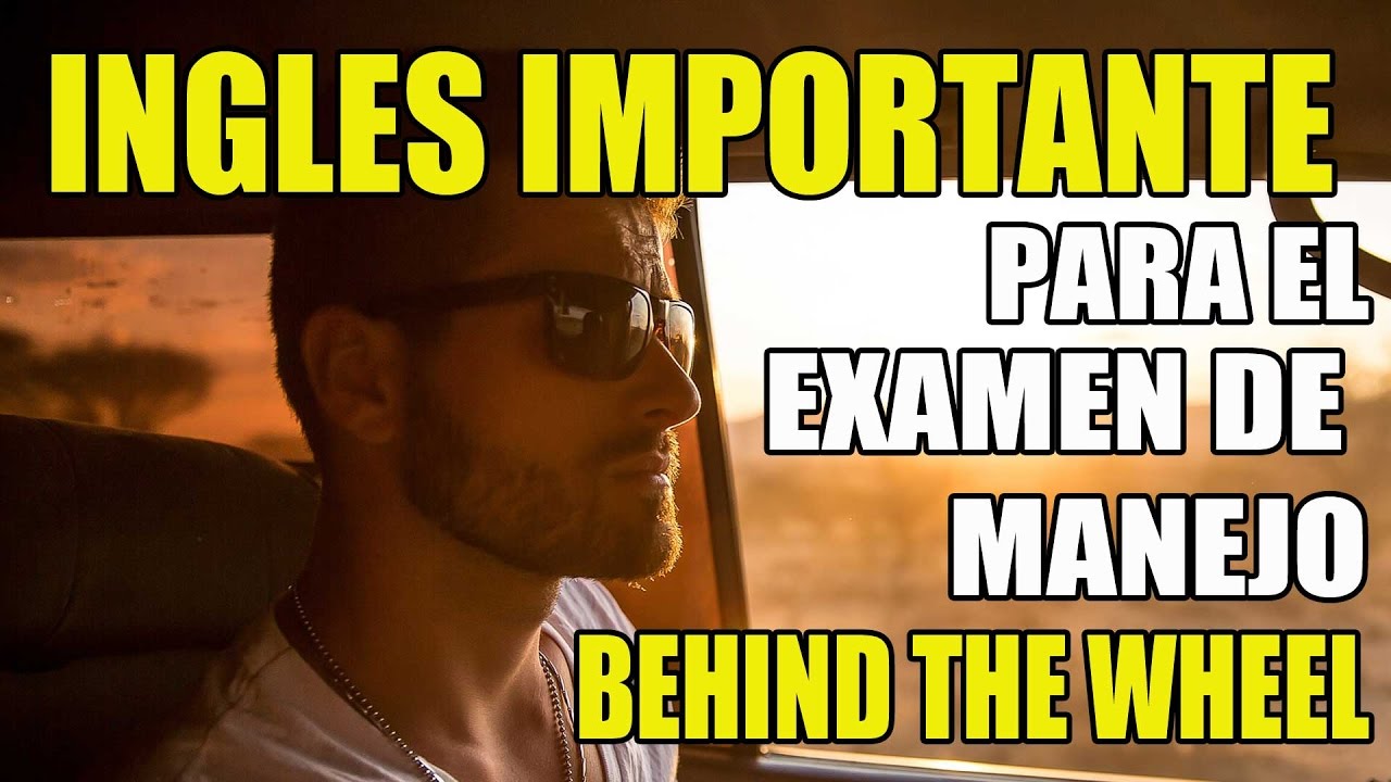 Lo que Podrían Decirte Durante el Examen de Manejo: Inglés para Behind the Wheel - California