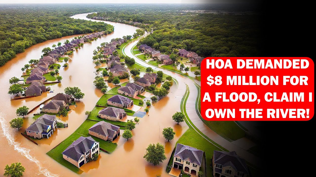 HOA Sent Me an $8M Bill for Flood Damage—They Claim I Own the River! I’m Not Even in Their HOA!