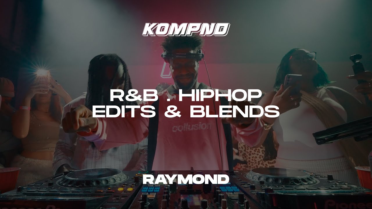 R&B, HIPHOP, EDITS & BLENDS | KOMPND SESSIONS | RAYMOND