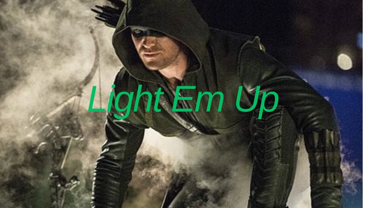 Arrow - Light Em Up