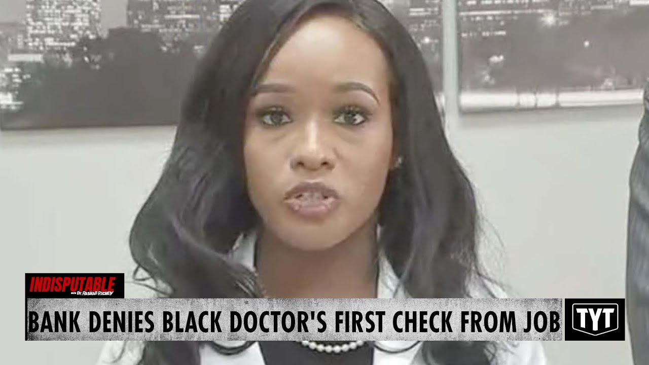 Bank Denies Black Doctor's First Check From New Job