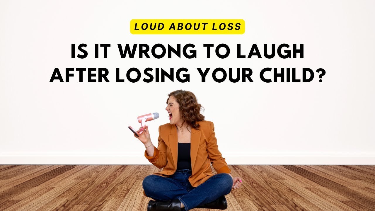 Is It Wrong to Laugh After Losing Your Child?