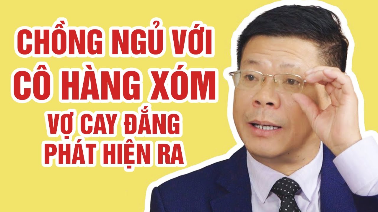Chồng Cặp Bồ Với Cô Hàng Xóm - Vợ Nuốt Nước Mắt Vào Trong | Đinh Đoàn Tư Vấn Hôn Nhân