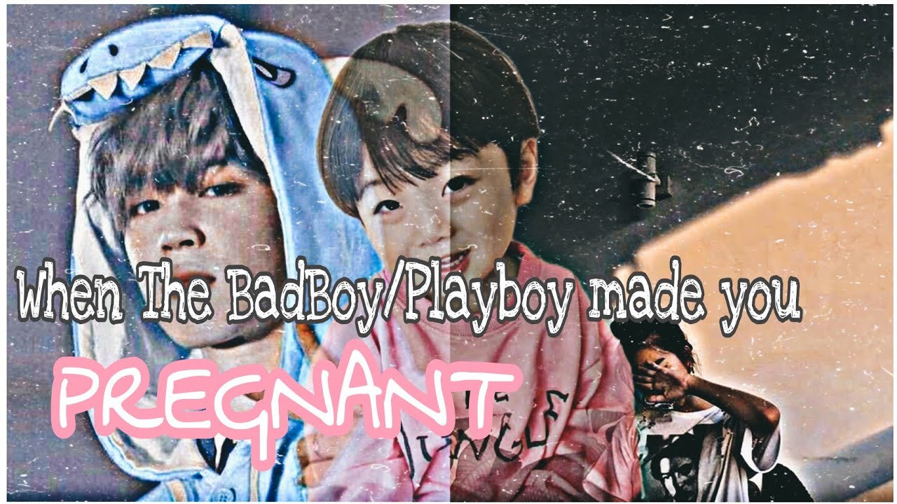 Jimin FF | When The BadBoy/Playboy Made You Pregnant