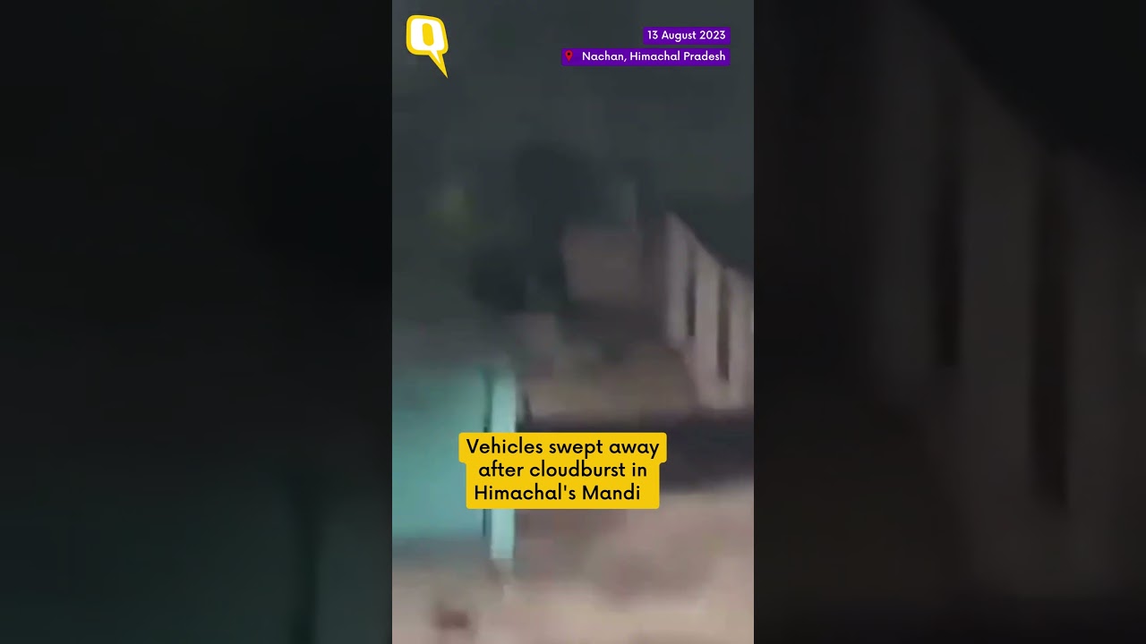 WATCH | Vehicles Swept Away After Cloudburst In Himachal Pradesh&rsquo;s Mandi | The Quint