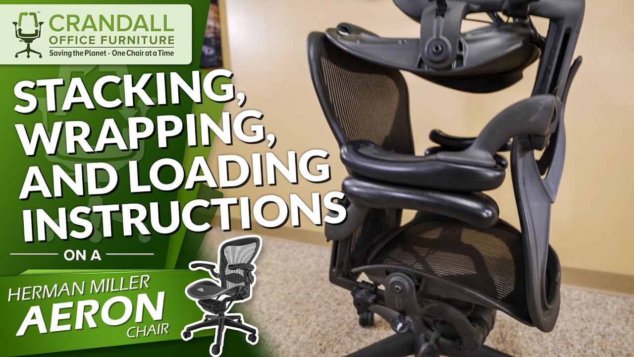 How to Stack, Wrap, and Load the Herman Miller Aeron Chair onto a Truck