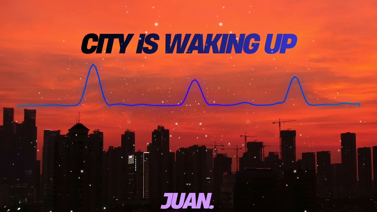 Juan. - City is Waking Up