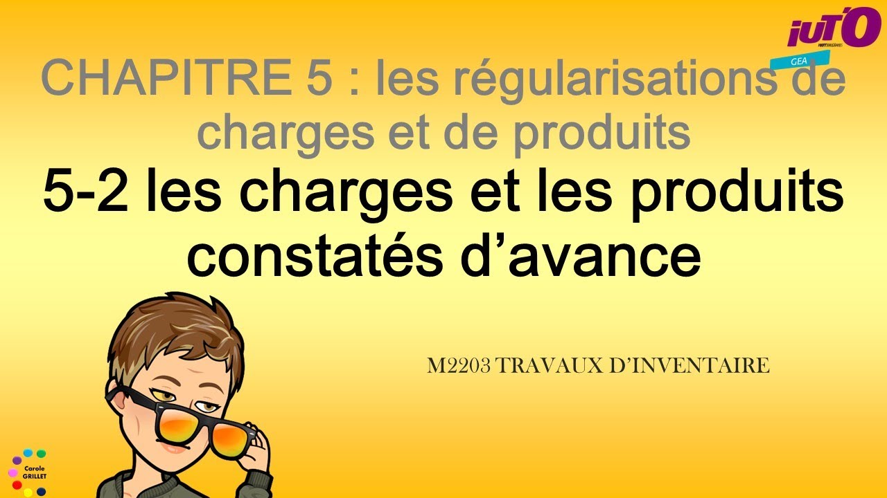 Les R&eacute;gularisations de charges et de produits : Les charges et les produits constat&eacute;s d'avance