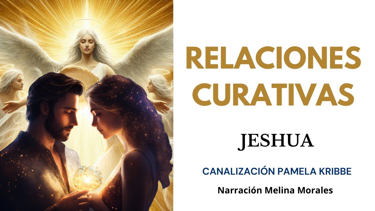 RELACIONES CURATIVAS con tu Pareja💗💫 Mensaje Jeshua 🦋Canalización Pamela Kribbe