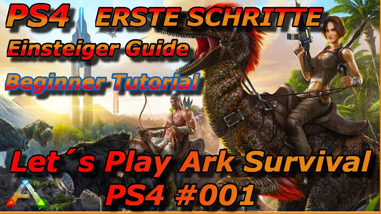 [ PS4 ] Lets Play ARK SURVIVAL | Einsteiger Tutorial 😱 Anf&auml;nger Guide #01 | PS4 Deutsch [ 2016 ]