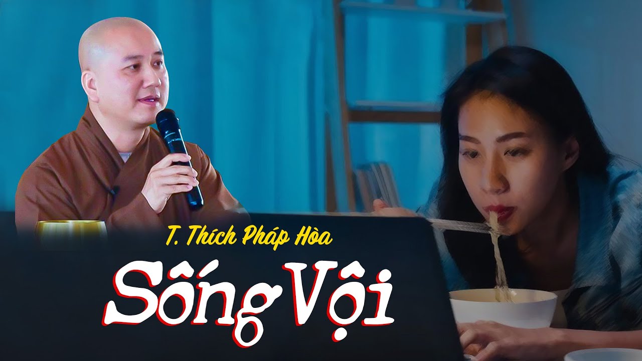 Phải chăng chúng ta đang Sống Quá Vội - Thầy Thích Pháp Hòa