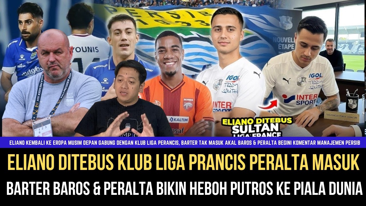 🔵TRANSFER PANAS Eliano Dibajak Klub Prancis Barros Ditukar Peralta⁉️ Bobotoh Sudah Ikhlas❓