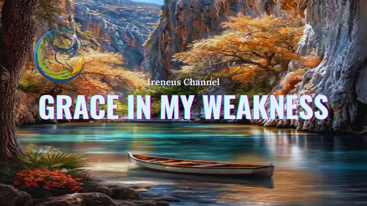 Grace in My Weakness – A Worship Song About God’s Strength Shining Through Our Fragility