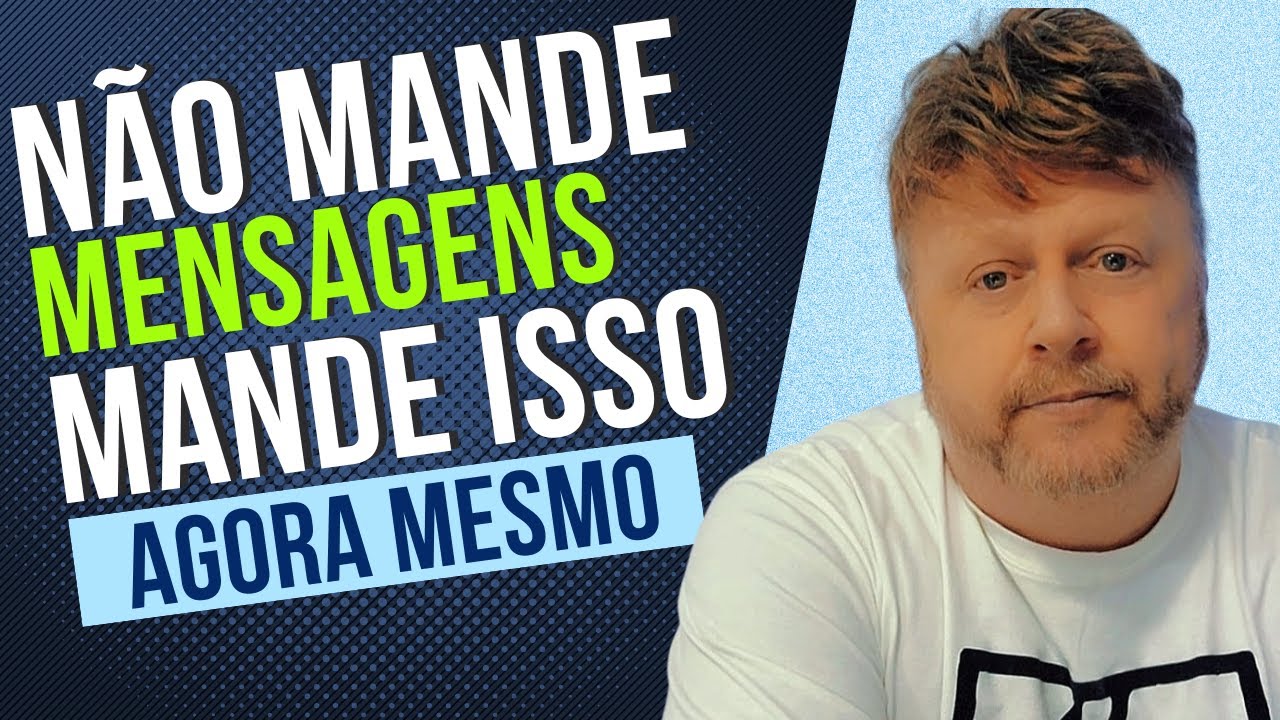 NÃO MANDE MENSAGENS MANDE ISSO AGORA MESMO