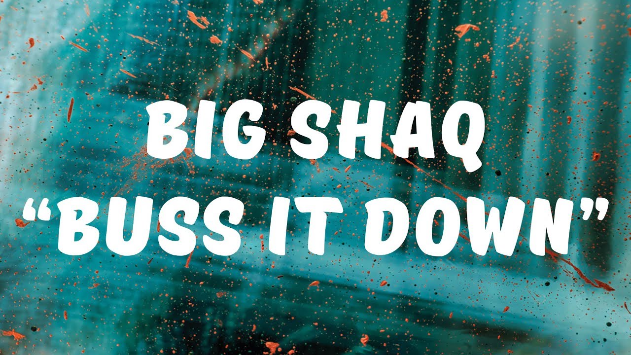 Big Shaq - Buss It Down (Lyrics)