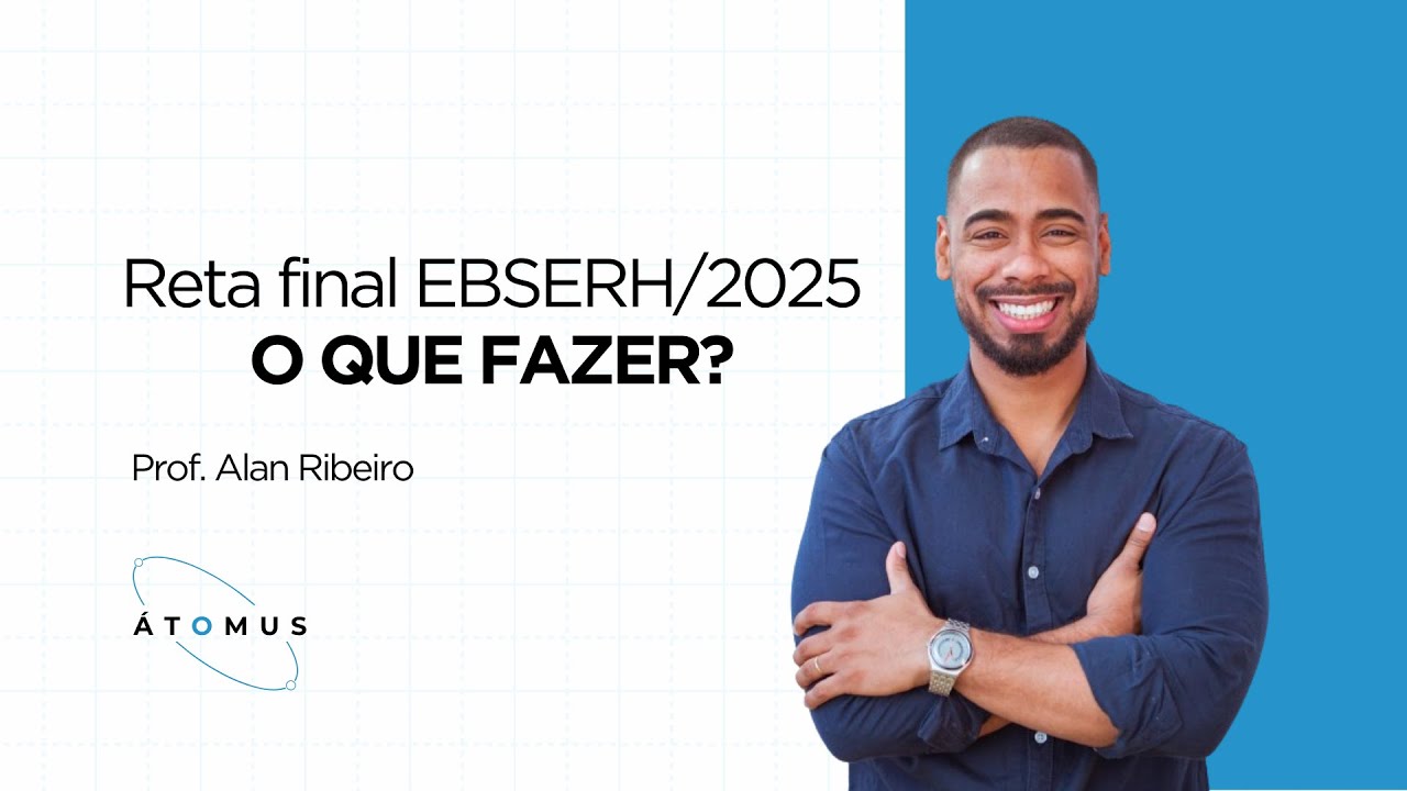 RETA FINAL EBSERH/2025 - O QUE FAZER?