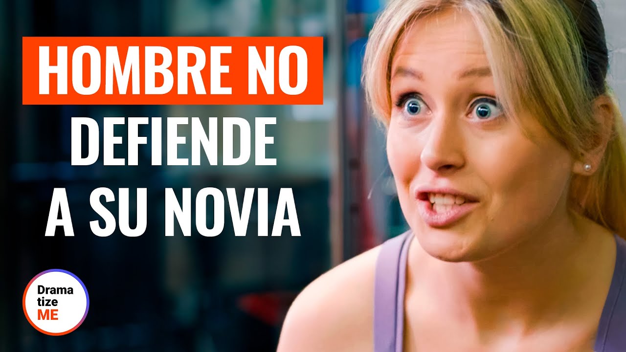 Hombre No Defiende A Su Novia | @DramatizeMe Español