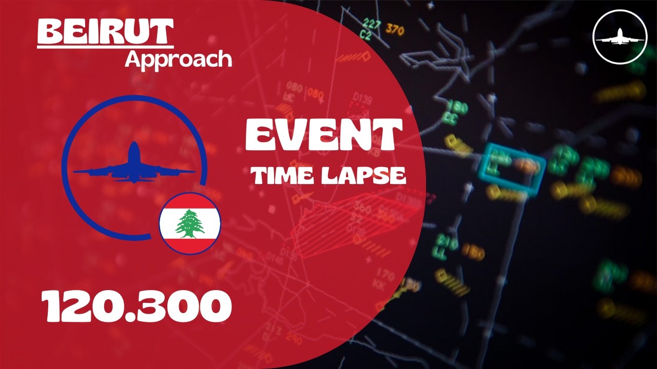 IVAO ATC | BEIRUT APPROACH | LB EVENT | time lapse