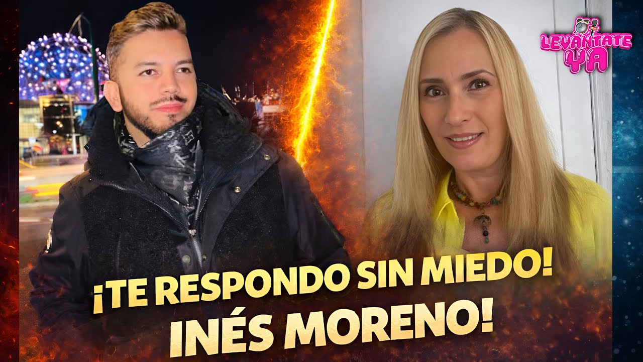 LE RESPONDO SIN MIEDO A INÉS MORENO!!! 