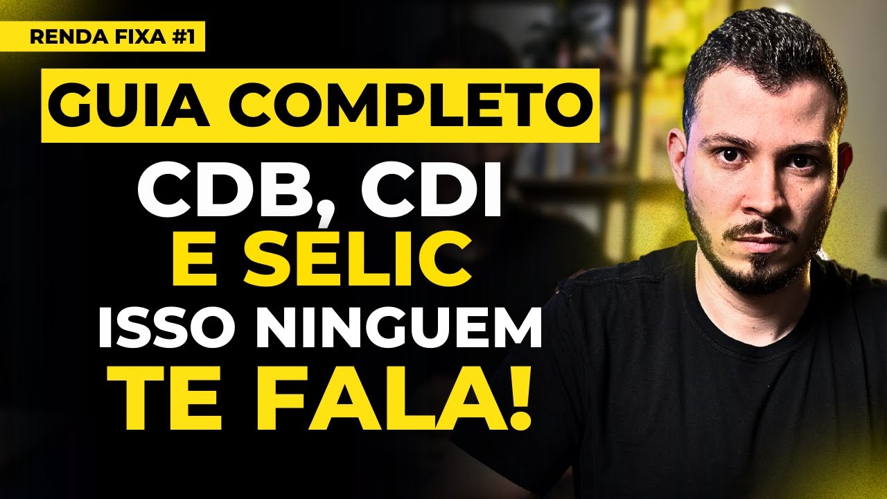 TUDO SOBRE RENDA FIXA! CDB, CDI E SELIC (ISSO NINGU&Eacute;M TE CONTA)