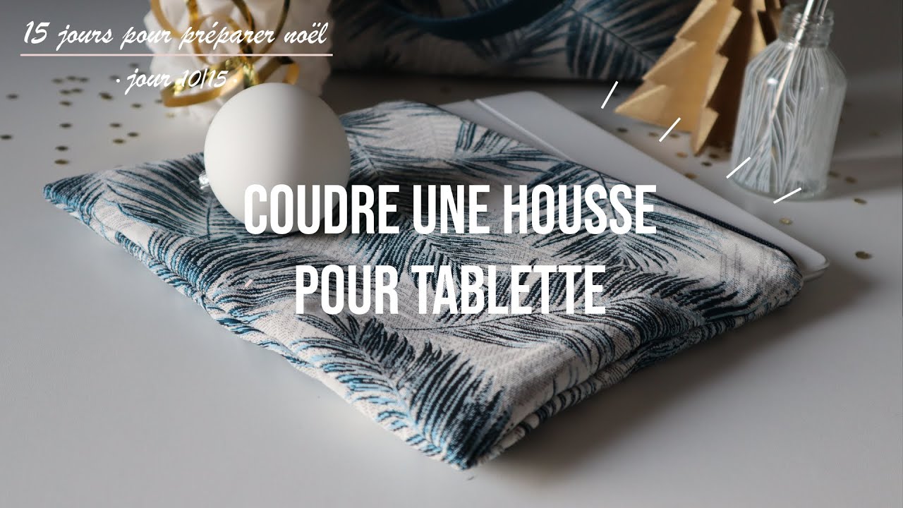 Coudre une housse pour tablette  - 15 jours pour préparer noël [10/15]