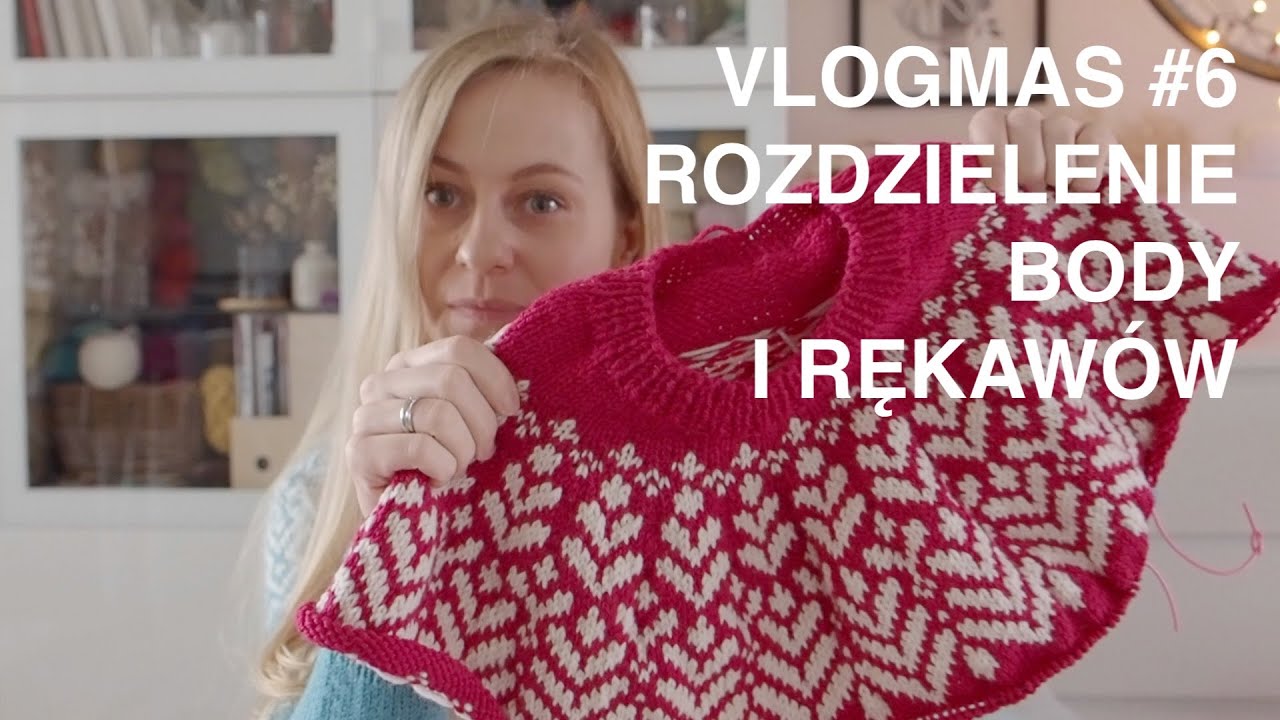 VLOGMAS #6 | Rozdzielam oczka na body i rękawy w moim grudniowym swetrze