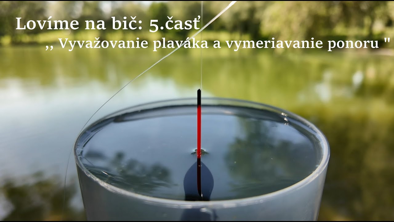 Lovíme na bič: 5.časť ,, Vyvažovanie plaváka a vymeriavanie ponoru 