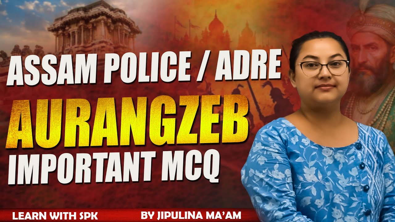 ADRE /Assam Police  || Aurangzeb  || By Jipulina Ma'am