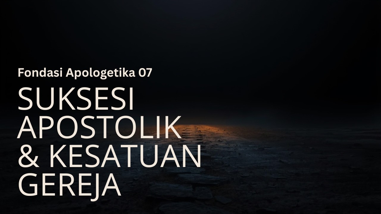 Апостольская преемственность: знак единства Церкви, Основы апологетики 07