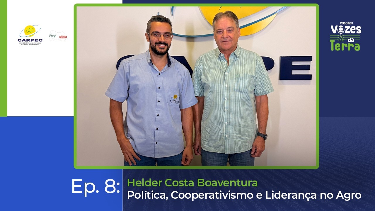 Episódio 8 - Helder Costa Boaventura | Política, Cooperativismo e Liderança no Agro