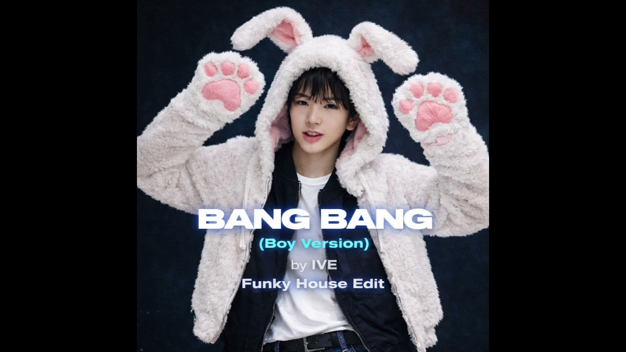 BANG BANG [boy group version] – Ive(아이브) ｜ [Funky House Edit]
