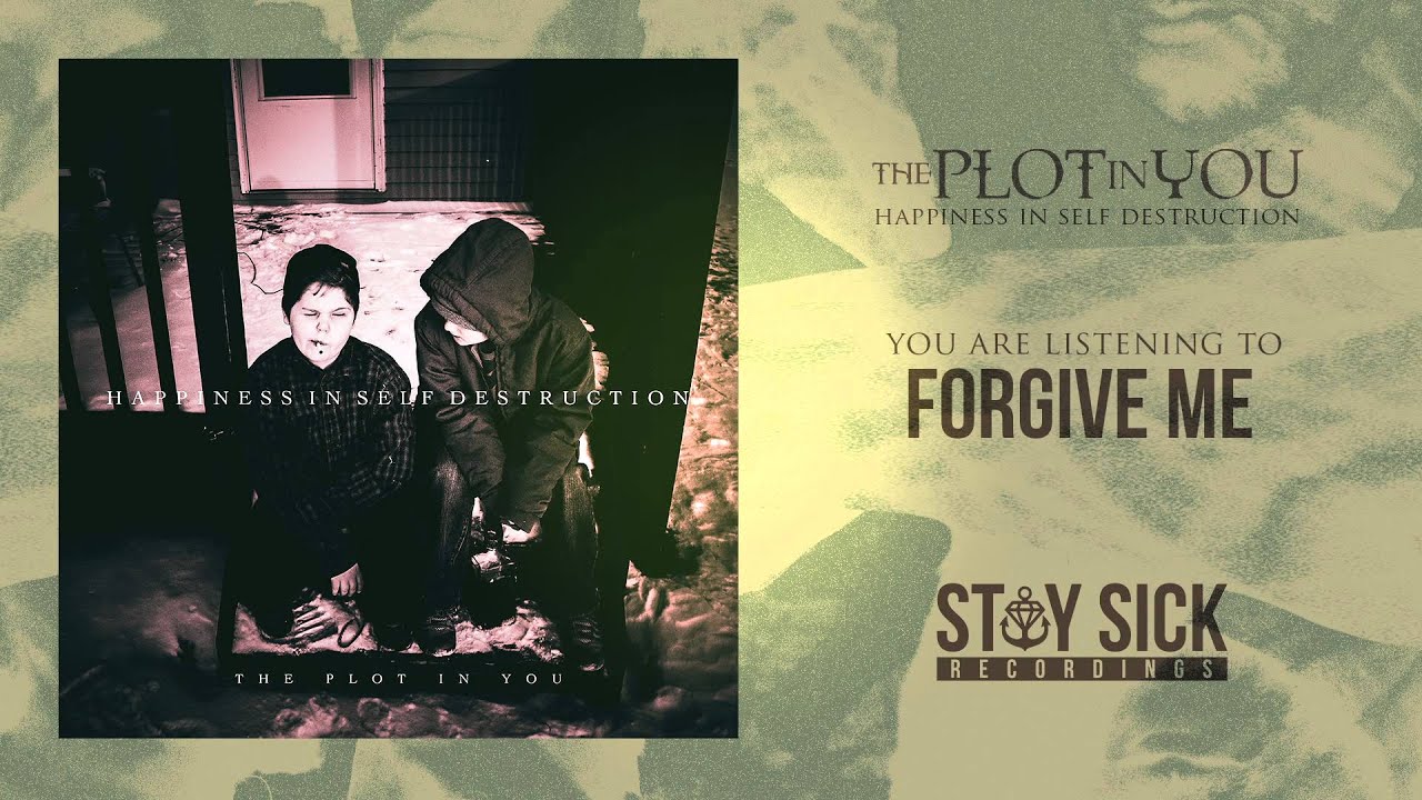 The Plot In You - Forgive Me