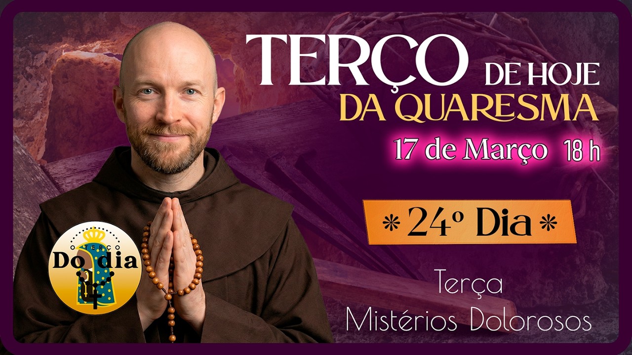 TERÇO de HOJE 17 Março 18 HORAS | Terça - Mistérios Dolorosos | Terço 24.º dia Quaresma 2026