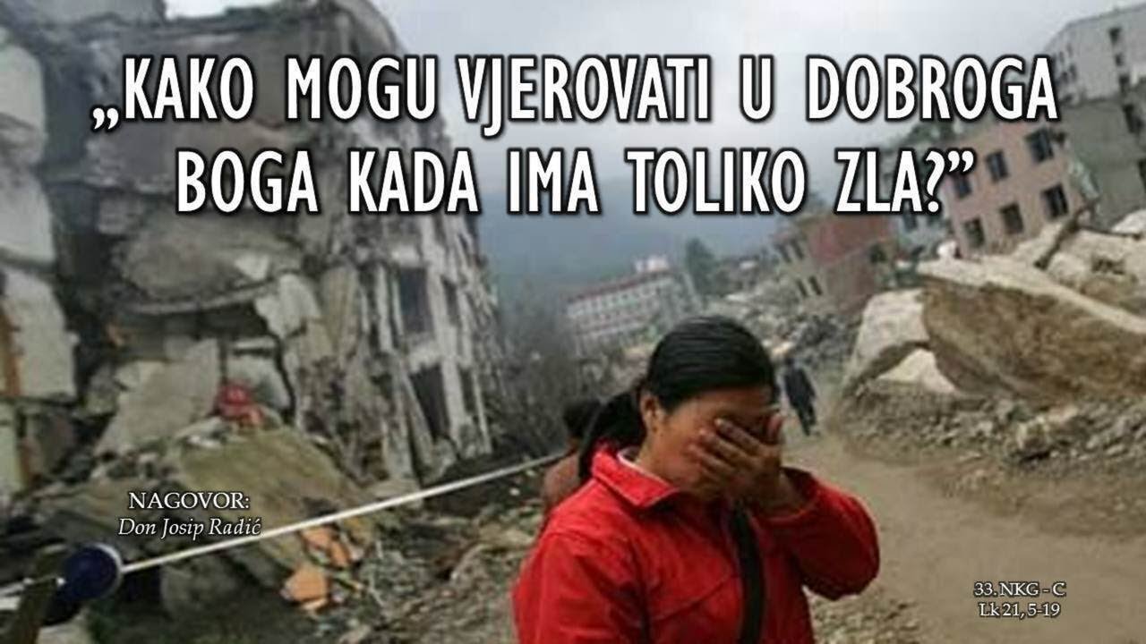 „KAKO MOGU VJEROVATI U DOBROGA BOGA KADA IMA TOLIKO ZLA?”