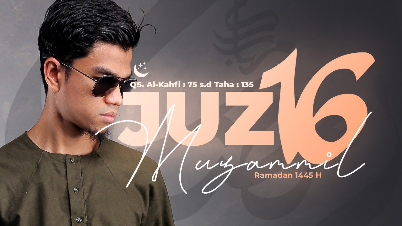 JUZ 16 (2024) - Muzammil Hasballah
