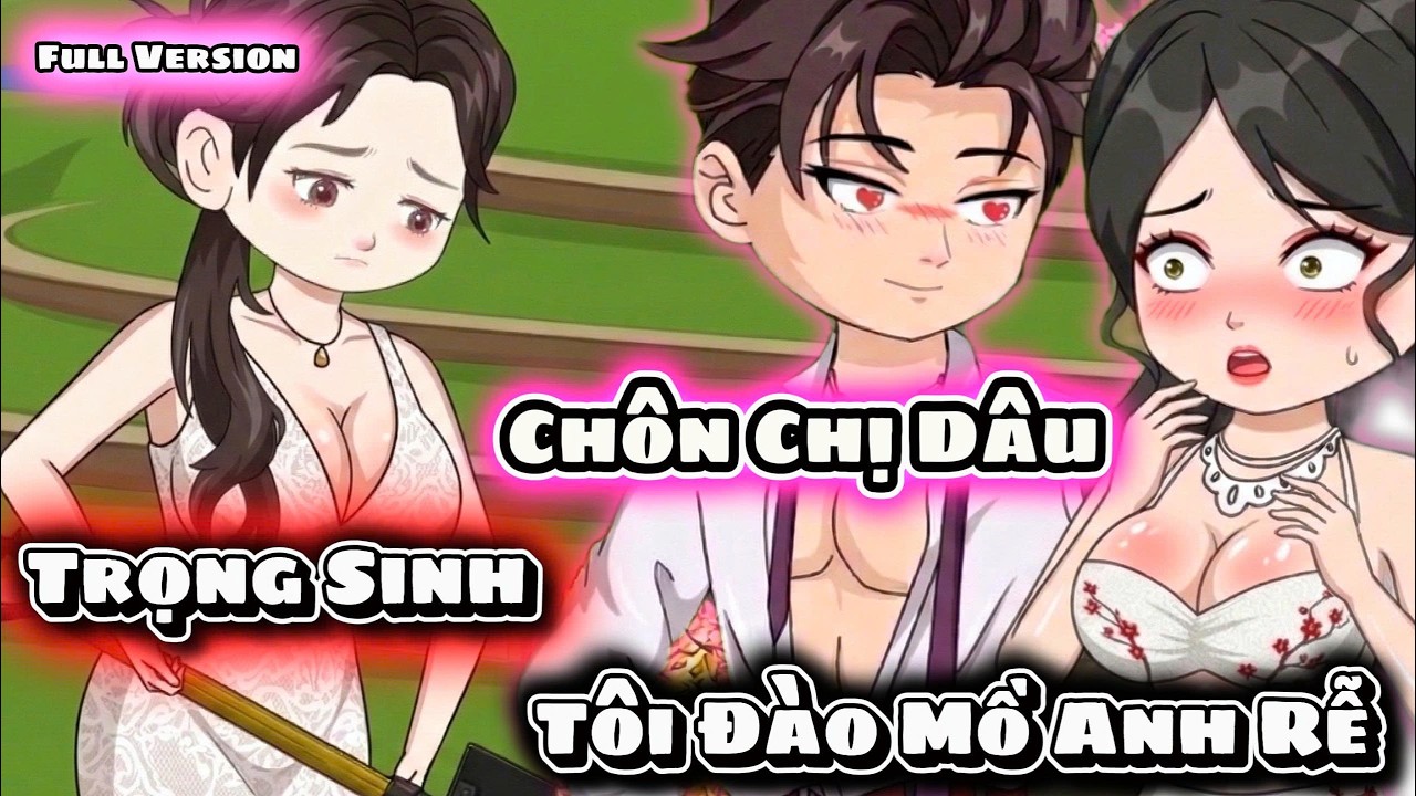 Full VerSion  | Trọng Sinh Tôi Đào Mồ Anh Rễ | Vietsubbinbon