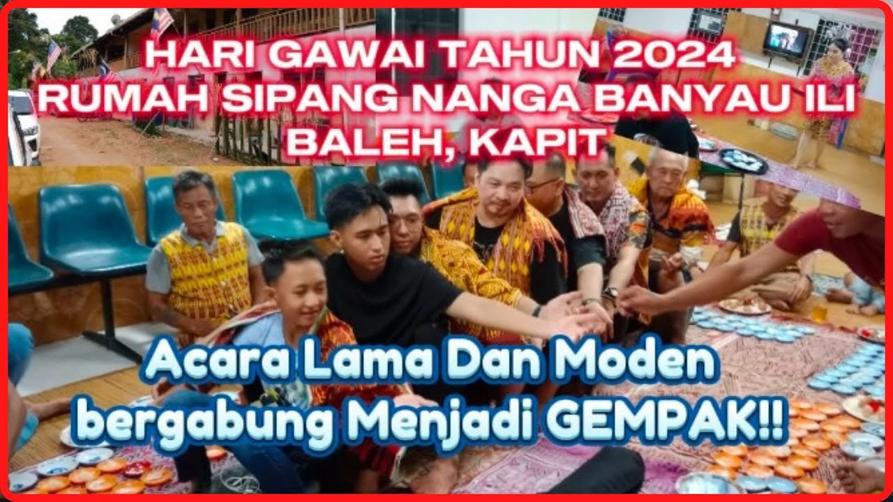HARI GAWAI TAHUN 2024 RUMAH SIPANG NANGA BANYAU ILI BALEH KAPIT | Hari Gawai 2024 Kapit