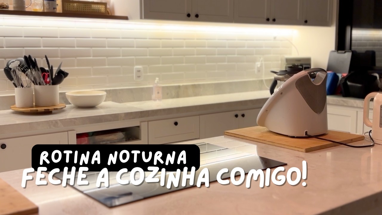 Rotina da noite fechando a cozinha | Thalita Campedelli