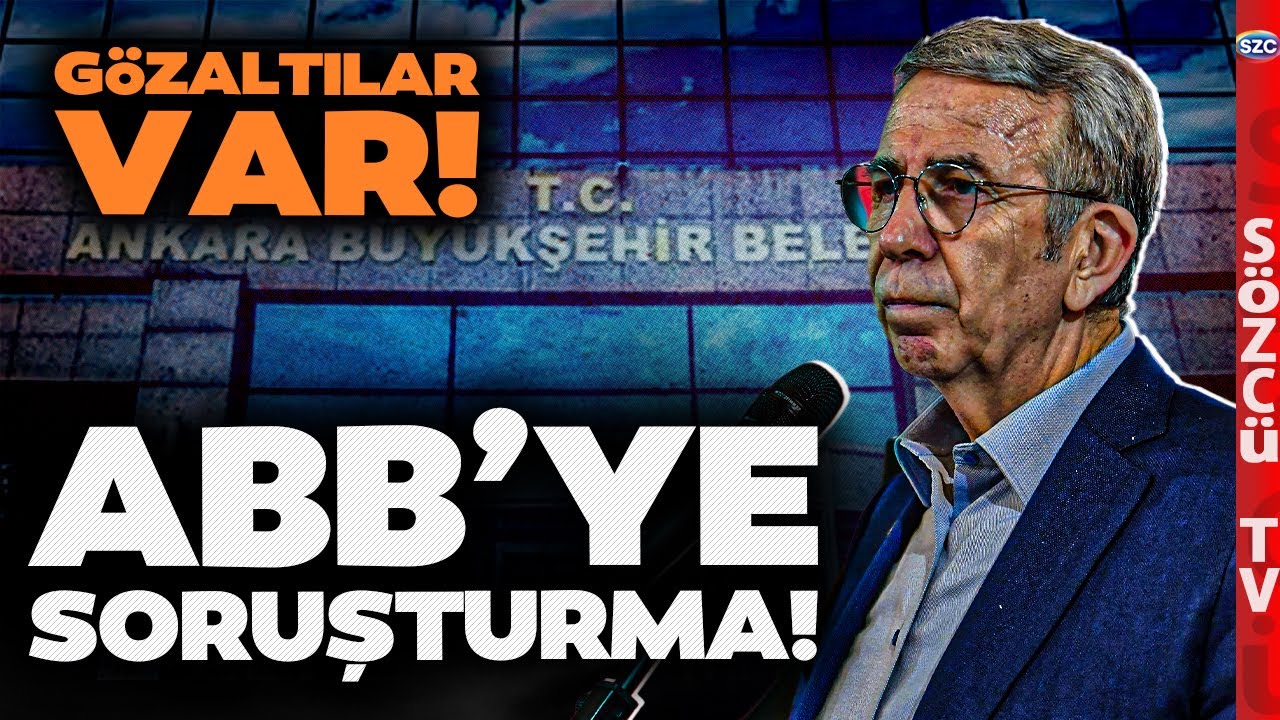 Ankara Büyükşehir Belediyesi'ne Soruşturma Açıldı! Onlarca Gözaltı Kararı! Gözler Mansur Yavaş'ta
