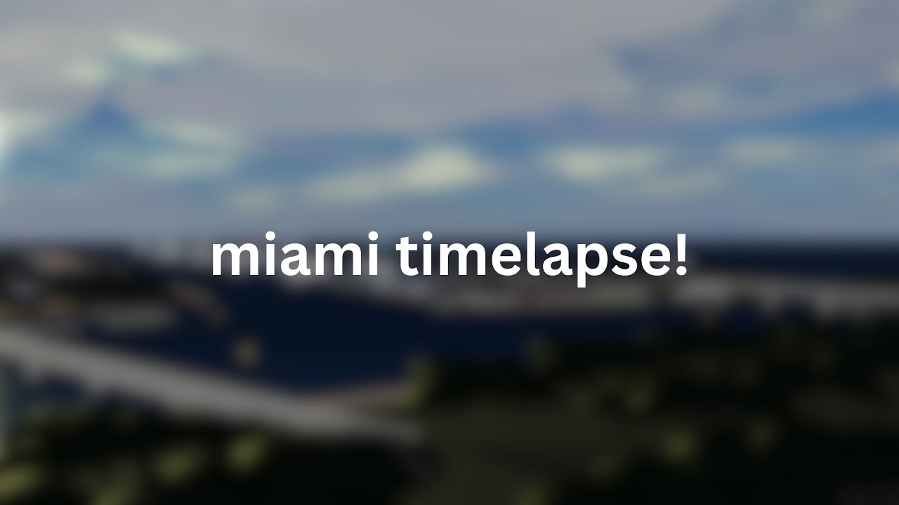 Miami timelapse!
