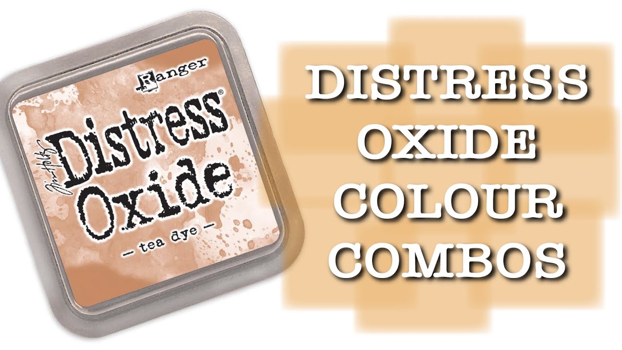 DISTRESS OXIDE COLOUR COMBINATIONS - Tea Dye
