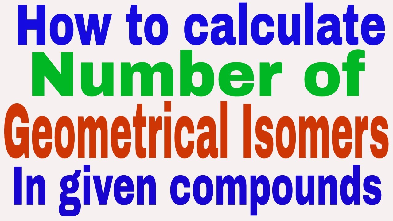 How to calculate number of Geometrical Isomers in hindi: Geometric Isomersim (Cis-Trans isomerism)