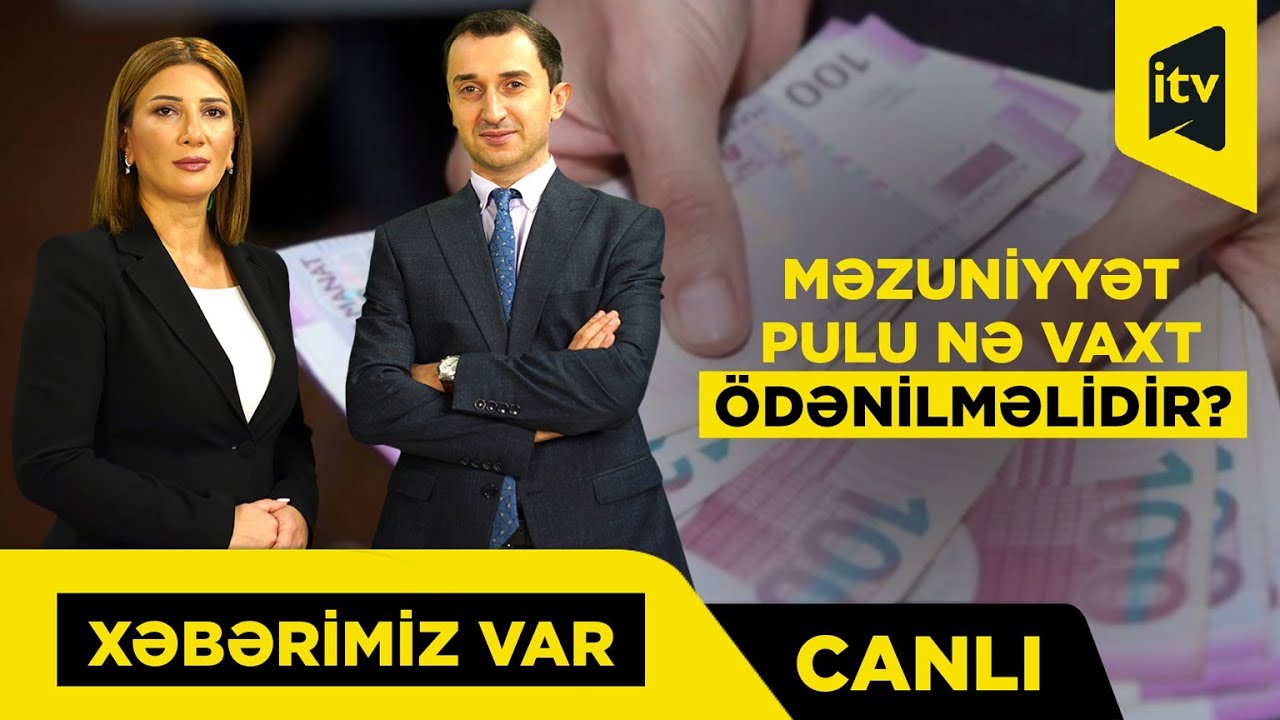 Yeni qanunla məzuniyyət pulu necə hesablanacaq? “Xəbərimiz var” CANLI