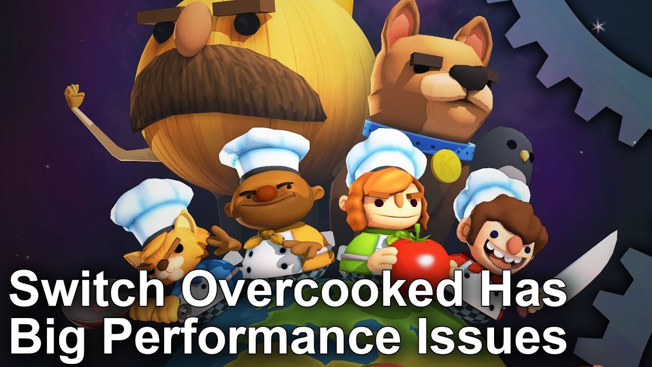 Overcooked on Switch has Big Performance Issues